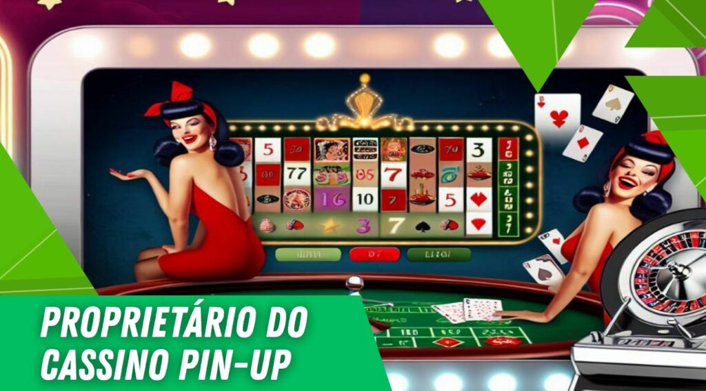 Proprietário do cassino Pin-Up no Brasil guia